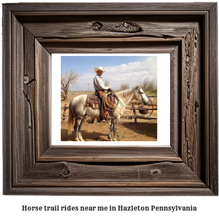 horse trail rides near me in Hazleton, Pennsylvania